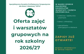 Grafika informacyjna Specjalistycznej Poradni Profilaktyczno-Terapeutycznej dla Dzieci i Młodzieży „OPTA” przedstawiająca ofertę bezpłatnych zajęć i warsztatów grupowych na rok szkolny 2026/27. Oferta skierowana jest do rodziców i opiekunów prawnych, dzieci i młodzieży oraz specjalistów pracujących w oświacie. Zapisy są już otwarte, a więcej informacji znajduje się w opisie posta.
