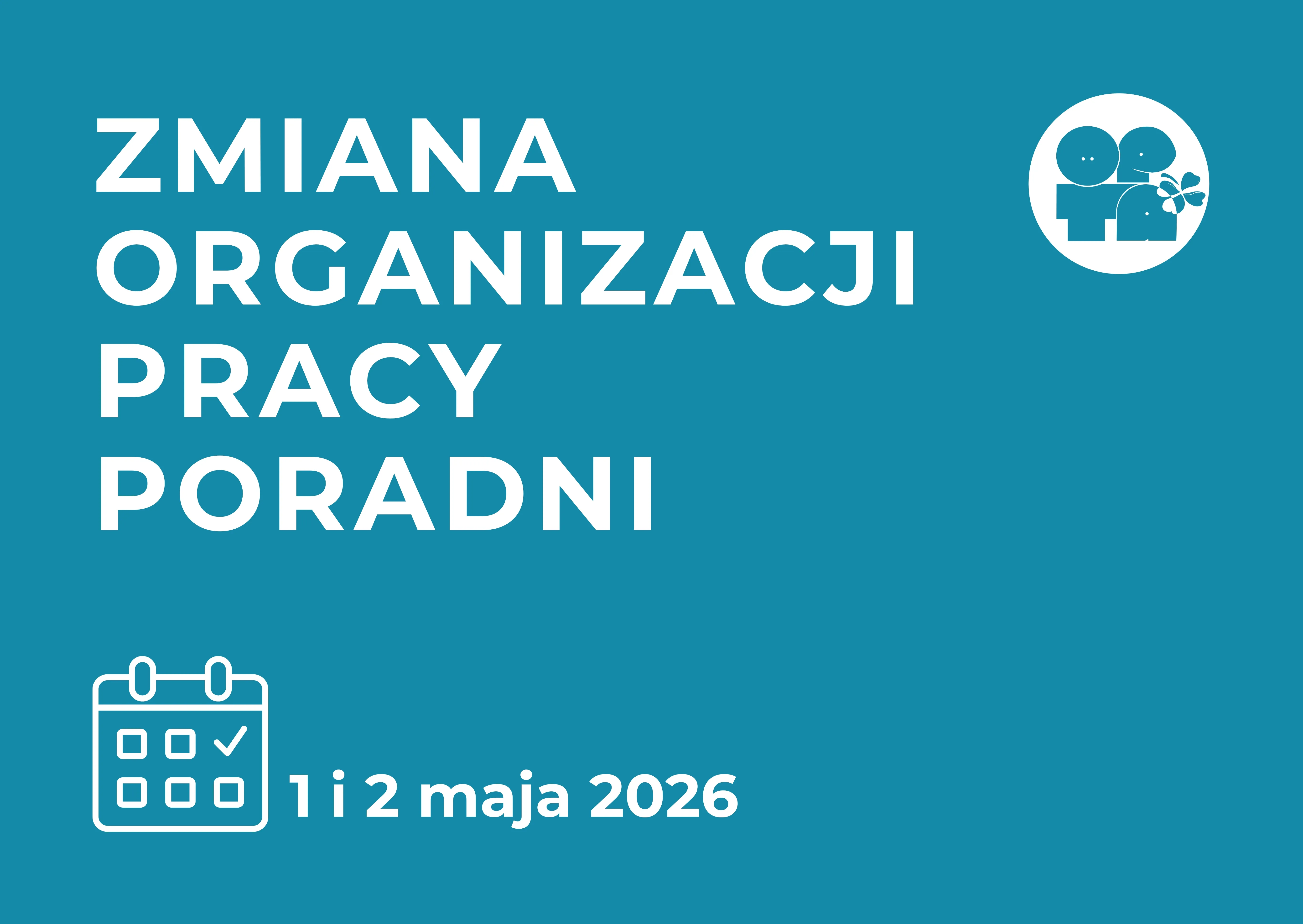 Zmiana organizacji pracy Poradni. Logo Poradni. Ikona kalendarza. 1 i 2 maja 2026