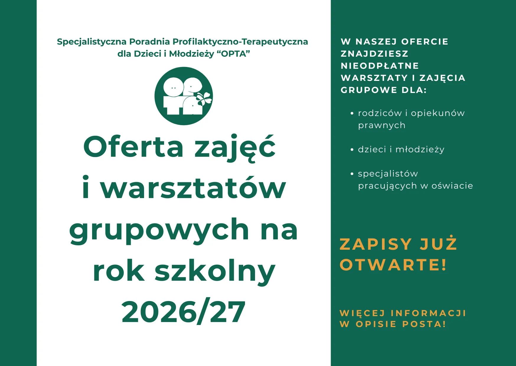 Grafika informacyjna Specjalistycznej Poradni Profilaktyczno-Terapeutycznej dla Dzieci i Młodzieży „OPTA” przedstawiająca ofertę bezpłatnych zajęć i warsztatów grupowych na rok szkolny 2026/27. Oferta skierowana jest do rodziców i opiekunów prawnych, dzieci i młodzieży oraz specjalistów pracujących w oświacie. Zapisy są już otwarte, a więcej informacji znajduje się w opisie posta.